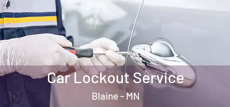 Car Lockout Service Blaine - MN