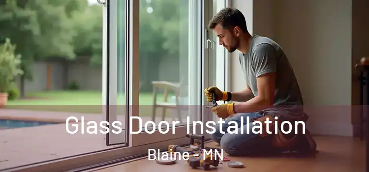  Glass Door Installation Blaine - MN
