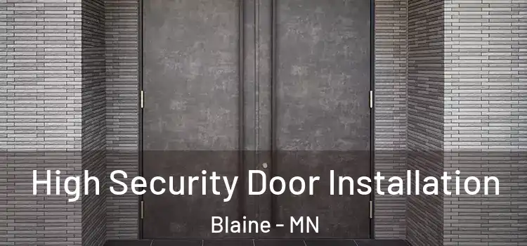  High Security Door Installation Blaine - MN